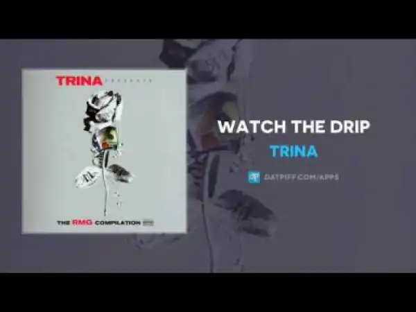 Trina - Watch The Drip